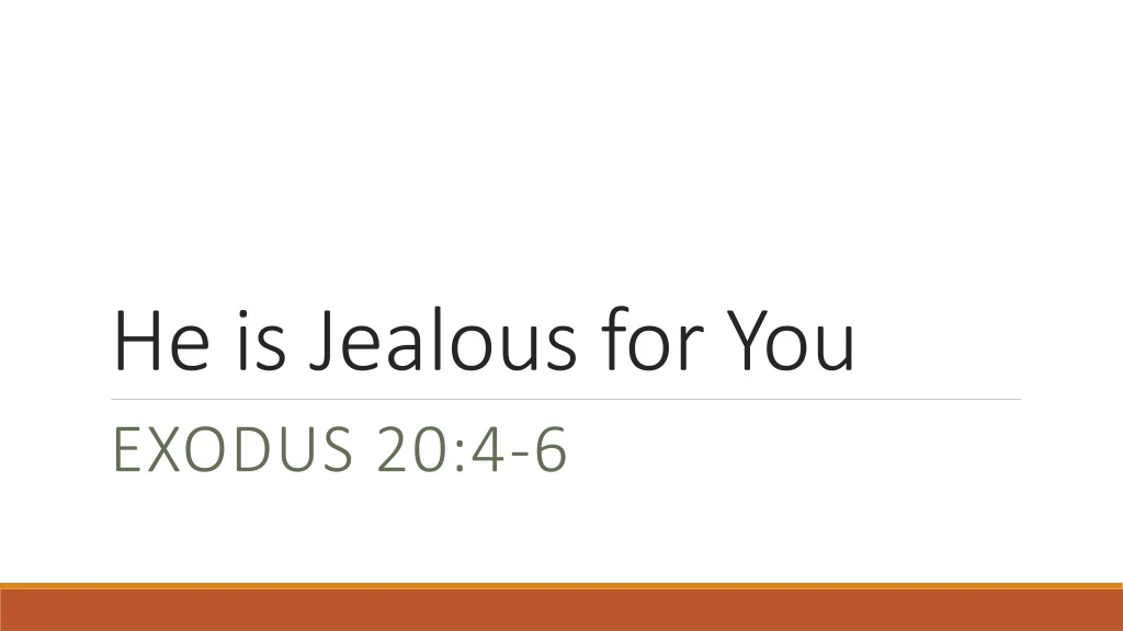 he is jealous for you