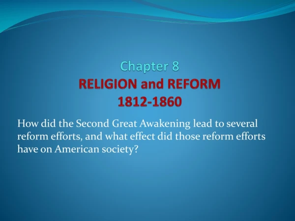 Chapter 8 RELIGION and REFORM 1812-1860