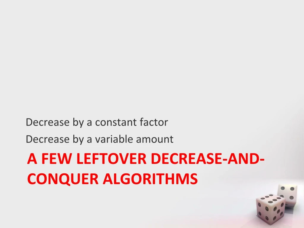 a few leftover decrease and conquer algorithms