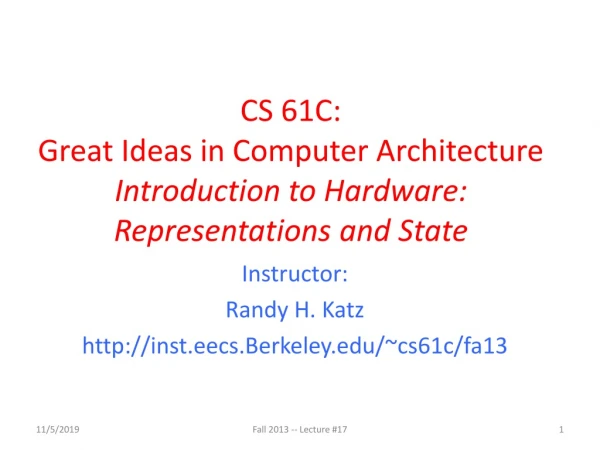CS 61C: Great Ideas in Computer Architecture Introduction to Hardware: Representations and State