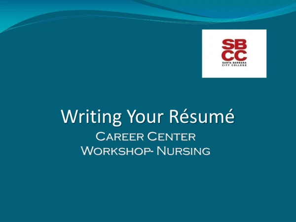 Writing Your Résumé Career Center Workshop- Nursing