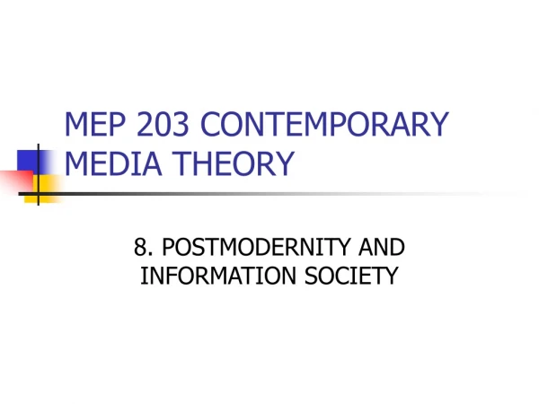 MEP 203 CONTEMPORARY MEDIA THEORY