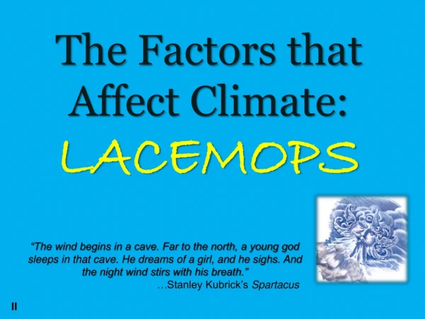 The Factors that Affect Climate: LACEMOPS