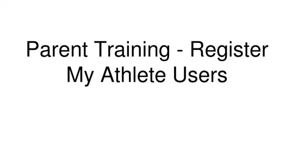 Parent Training - Register My Athlete Users