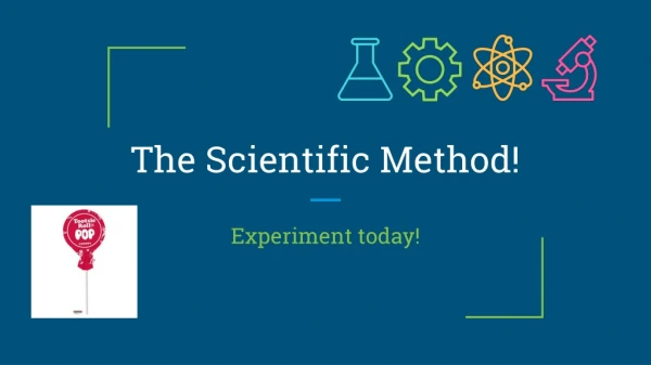The Scientific Method!