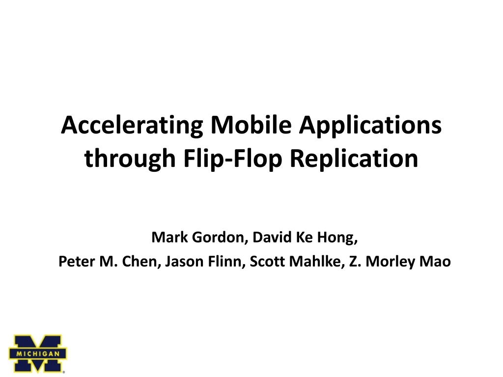 accelerating mobile applications through flip flop replication