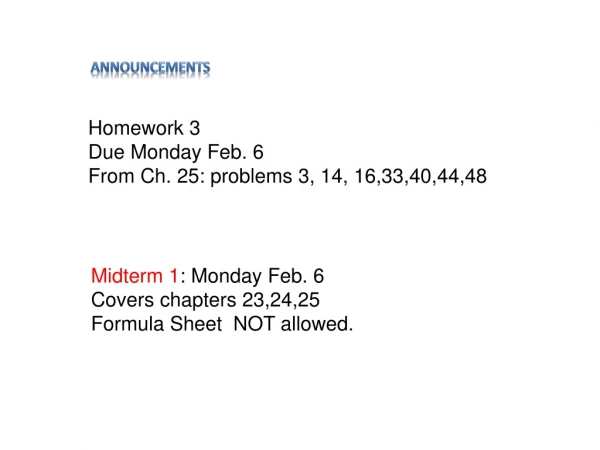 Homework 3 Due Monday Feb. 6 From Ch. 25: problems 3, 14, 16,33,40,44,48