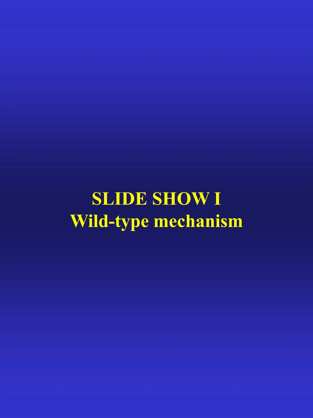 slide show i wild type mechanism