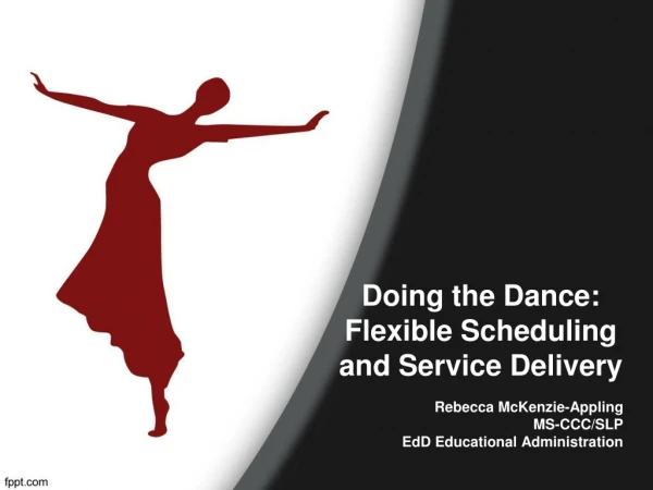 Doing the Dance: Flexible Scheduling and Service Delivery