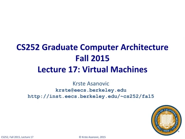 CS252 Graduate Computer Architecture Fall 2015 Lecture 17: Virtual Machines