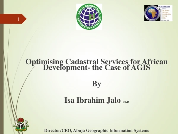 Optimising Cadastral Services for African Development- the Case of AGIS By Isa Ibrahim Jalo Ph.D