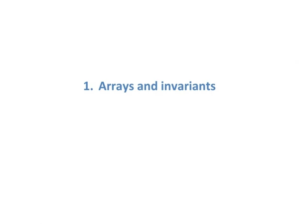1 . Arrays and invariants