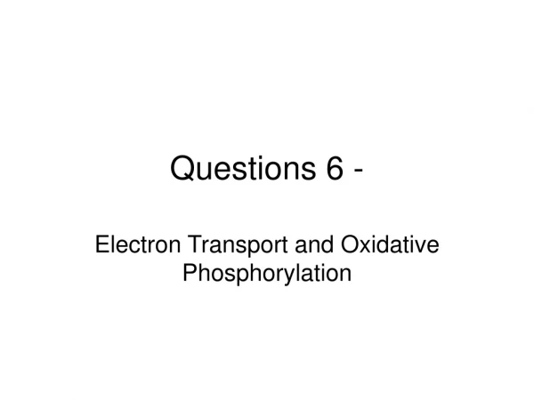 Questions 6 -