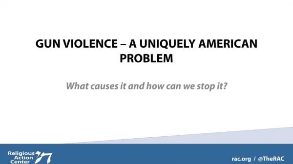 GUN VIOLENCE – A UNIQUELY AMERICAN PROBLEM