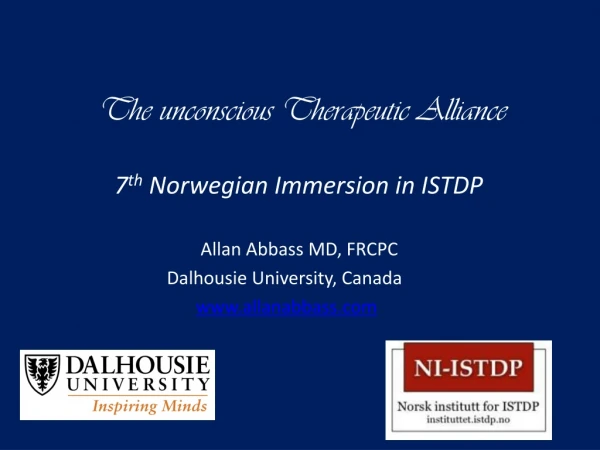 The unconscious Therapeutic Alliance 7 th Norwegian Immersion in ISTDP