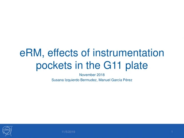 eRM , effects of instrumentation pockets in the G11 plate