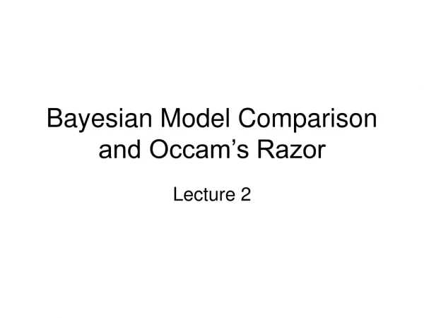 Bayesian Model Comparison and Occam’s Razor