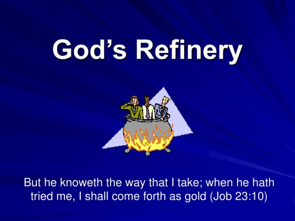 God’s Refinery