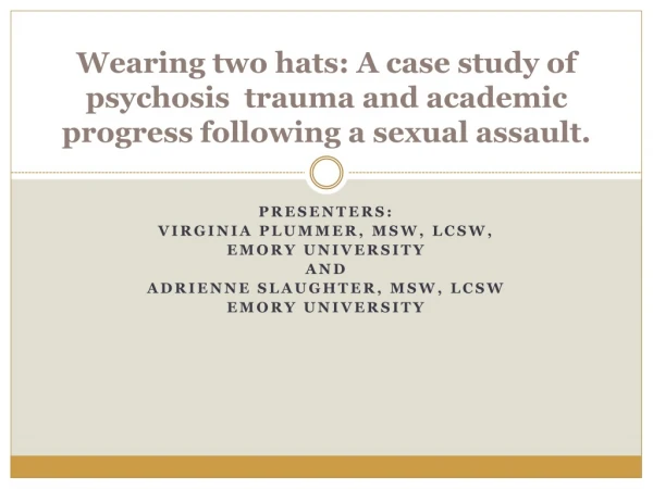 Presenters: Virginia Plummer, MSW, LCSW, Emory University And Adrienne Slaughter, MSW, LCSW