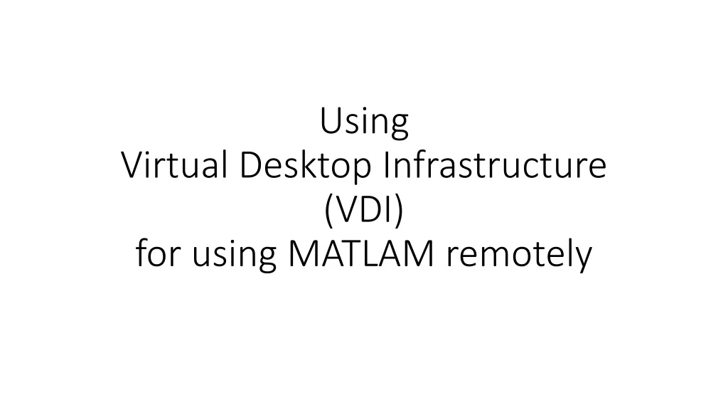 using virtual desktop infrastructure vdi for using matlam remotely