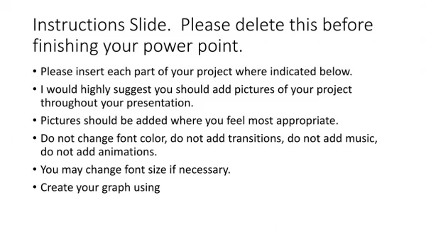 Instructions Slide. Please delete this before finishing your power point.