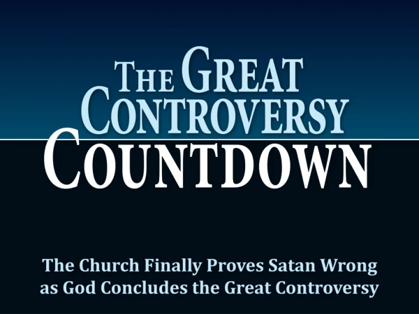 The Church Finally Proves Satan Wrong as God Concludes the Great Controversy