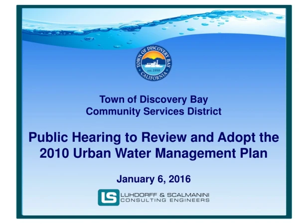 Town of Discovery Bay Community Services District Public Hearing to Review and Adopt the
