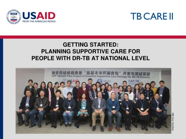 GETTING STARTED: PLANNING SUPPORTIVE CARE FOR PEOPLE WITH DR-TB AT NATIONAL LEVEL