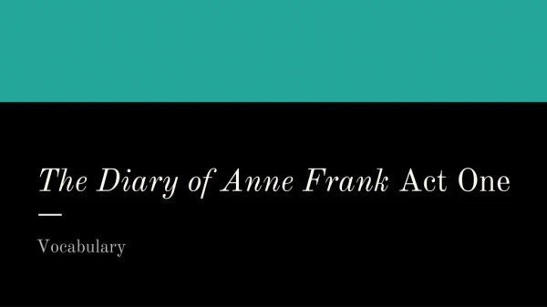 The Diary of Anne Frank Act One