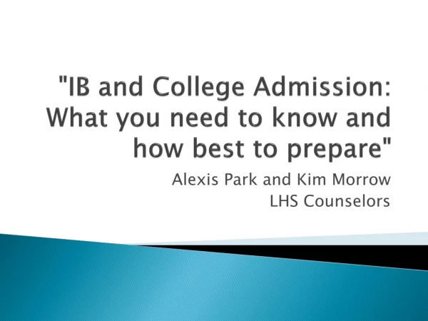 &quot;IB and College Admission: What you need to know and how best to prepare&quot;