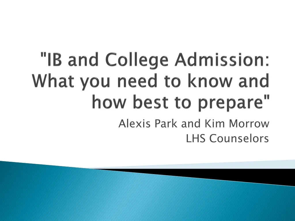 ib and college admission what you need to know and how best to prepare