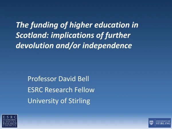 Professor David Bell ESRC Research Fellow University of Stirling