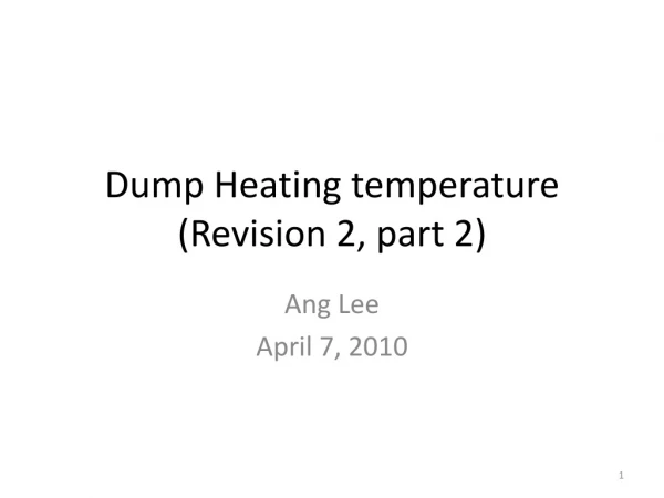 Dump Heating temperature (Revision 2, part 2)