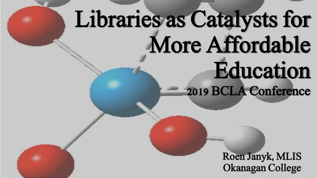 libraries as catalysts for m ore affordable education 2019 bcla conference