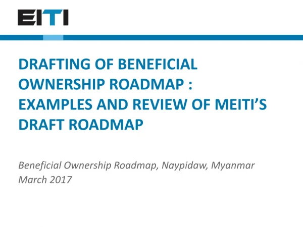 DRAFTING OF BENEFICIAL OWNERSHIP ROADMAP : EXAMPLES AND REVIEW OF MEITI’S DRAFT ROADMAP