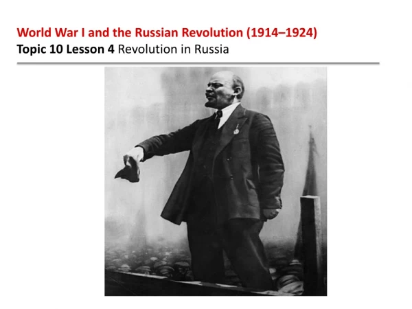 World War I and the Russian Revolution (1914–1924) Topic 10 Lesson 4 Revolution in Russia