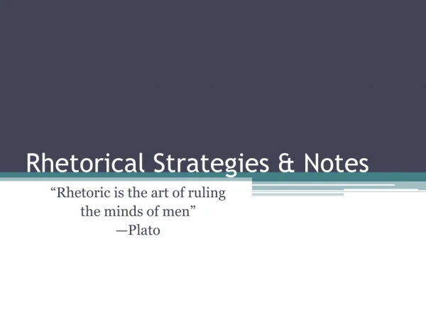 Rhetorical Strategies &amp; Notes