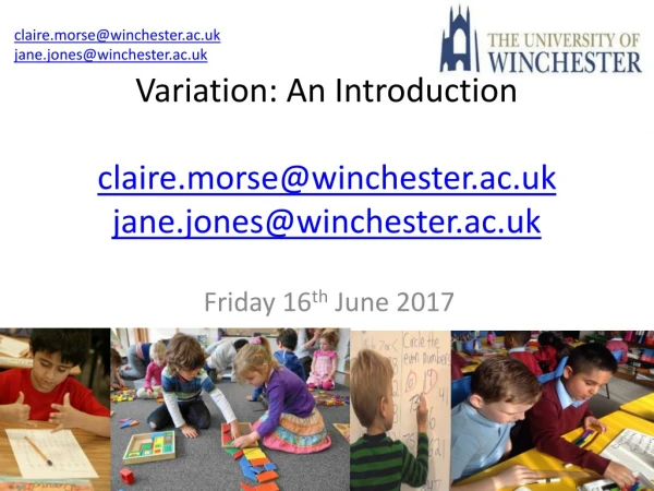 Variation: A n Introduction claire.morse@winchester.ac.uk jane.jones@winchester.ac.uk