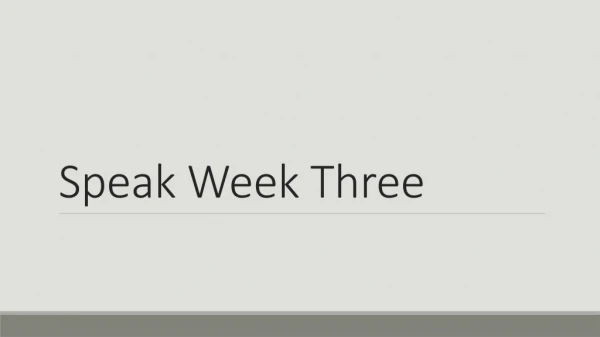 Speak Week Three