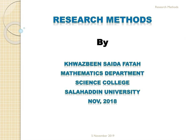 research Methods By Khwazbeen Saida Fatah Mathematics Department Science College