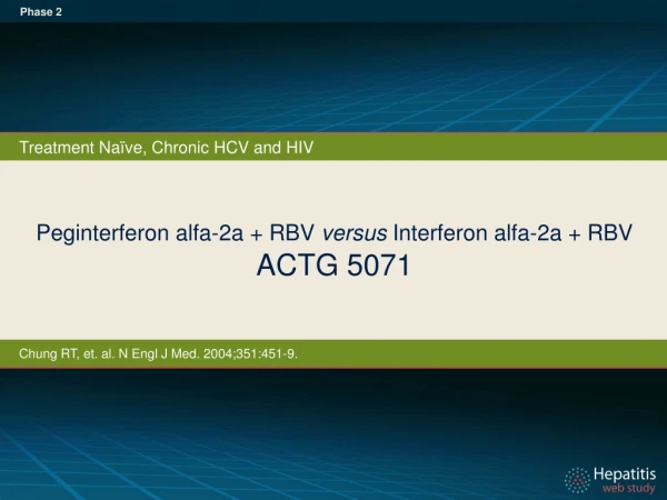 Peginterferon alfa-2a + RBV versus Interferon alfa - 2a + RBV ACTG 5071