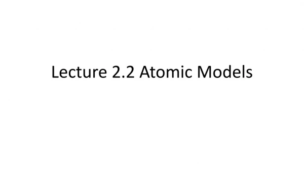 Lecture 2.2 Atomic Models