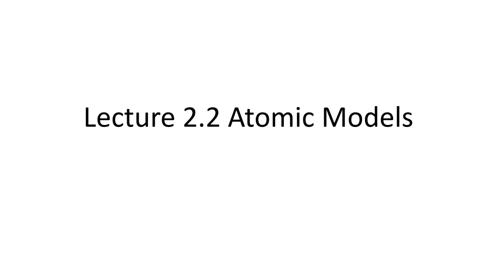lecture 2 2 atomic models