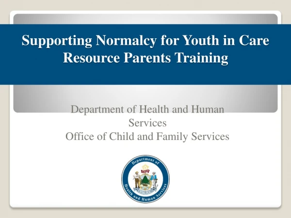 Supporting Normalcy for Youth in Care Resource Parents Training