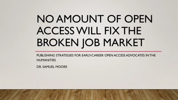 No amount of open access will fix the broken job market