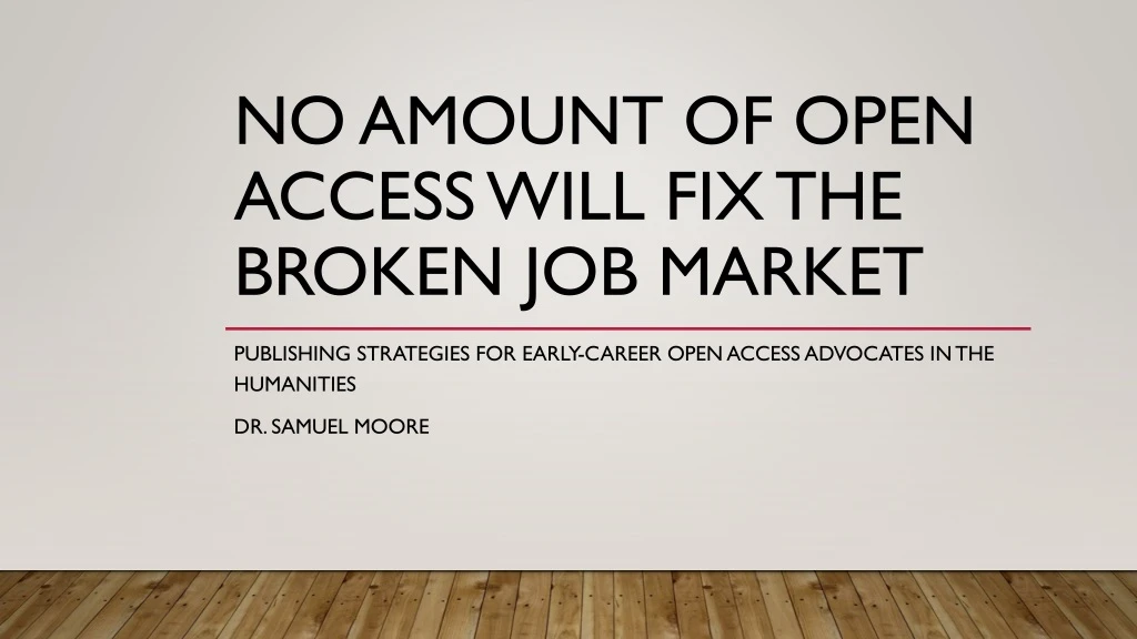 no amount of open access will fix the broken job market