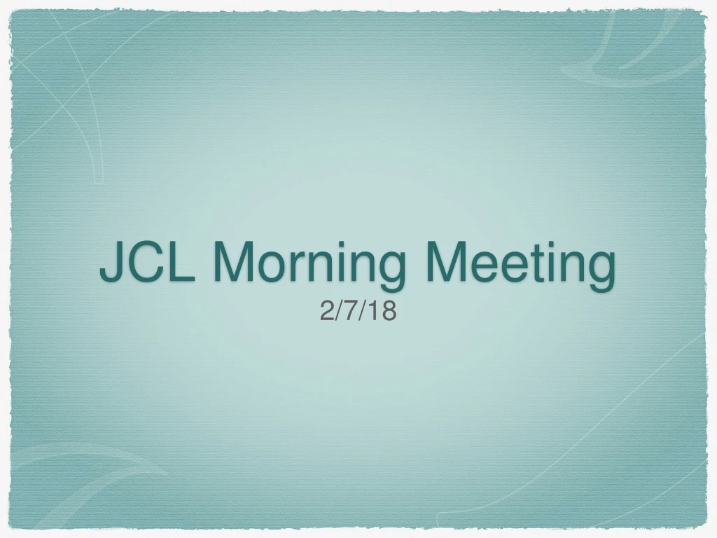 jcl morning meeting