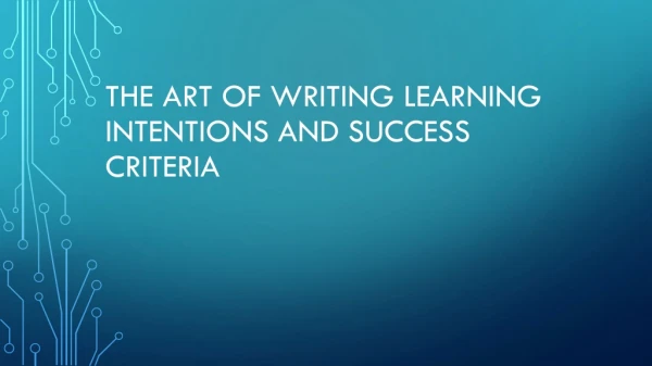 The art of writing learning intentions and success criteria