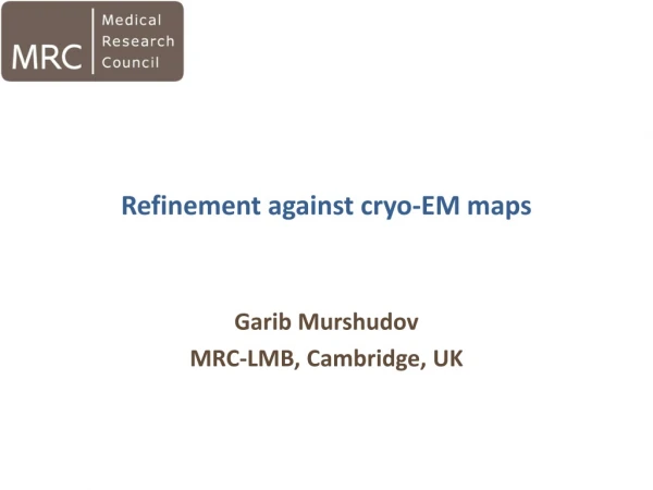 Refinement against cryo -EM maps