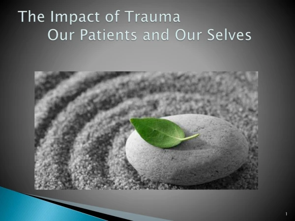 The Impact of Trauma Our Patients and Our Selves